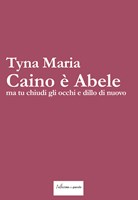 Caino è Abele, ma tu chiudi gli occhi e dillo di nuovo (Brossura)