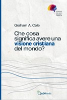 Che cosa significa avere una visione cristiana del mondo (Brossura)