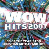Wow Hits 2007 - 30 of the year's top christian artists and hits