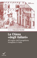 La Chiesa “degli italiani” - All’origine dell’Evangelismo risvegliato in Italia (Brossura)