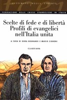 Scelte di fede e di libertà - Profili evangelici nell’Italia unita (Brossura)
