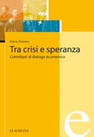 Tra crisi e speranza - Contributi al dialogo ecumenico (Brossura)
