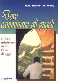 Dove camminano gli angeli - Il loro ministero nella Cina d'oggi