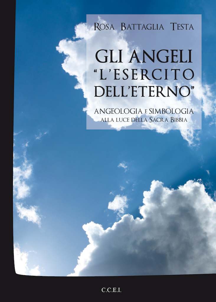 Gli Angeli "L'Esercito dell'Eterno" - Angeologia e simbologia alla luce della Sacra Bibbia