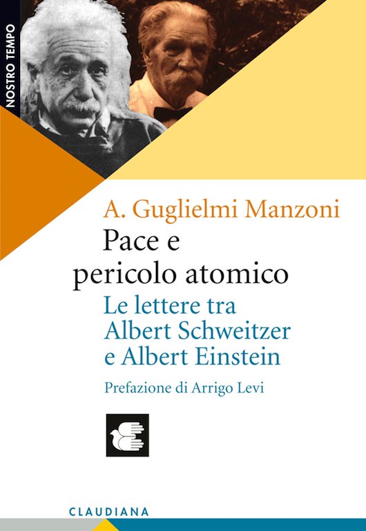 Pace e pericolo atomico - Le lettere tra Albert Schweitzer e Albert Einstein
