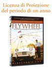 Licenza di Proiezione del Film "Flywheel" della durata di 1 Anno e Proiezioni Illimitate