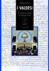 I valdesi - La singolare vicenda di un popolo-chiesa (1170 - 1999)