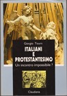 Italiani e protestantesimo. Un incontro impossibile?