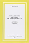 Guida allo studio del Greco del Nuovo Testamento - In collaborazione con Carlo Buzzetti, Girolamo de Luca, Giorgio Massi