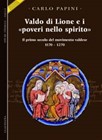 Valdo di Lione e i "poveri nello spirito" - Il primo secolo del movimento valdese (1170 - 1270) - Con 18 illustrazioni fuori testo.