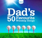 Dad's 50 Favourite Worship Songs