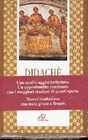 Didachè - Uno studio aggiornatissimo. Un approfondito confronto con i maggiori studiosi di quest'opera. Nuova traduzione con testo greco a fronte