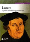 Lutero Il padre della Riforma Protestante