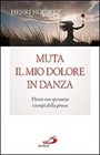 Muta il mio dolore in danza