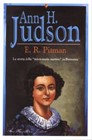 Ann H. Judson - La storia della "missionaria martire" in Birmania