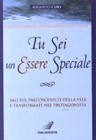 Tu sei un essere speciale - Sali sul palcoscenico della vita e trasformati in protagonista