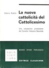 La nuova cattolicità del Cattolicesimo - Una valutazione protestante del Concilio Vaticano Secondo