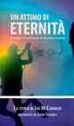 Un attimo di eternità - La storia di Ian McCormack - Un uomo e la sua storia di vita oltre la morte