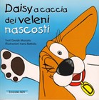 Daisy a caccia dei veleni nascosti - Libro illustrato