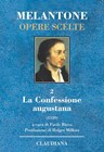 La confessione augustana - Melantone Opere Scelte vol 2